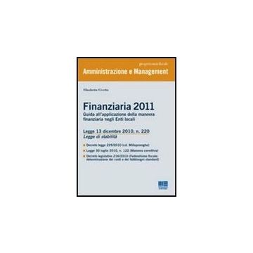 Finanziaria 2011. Guida All'applicazione Della Manovra Finanziaria Negli Enti Locali