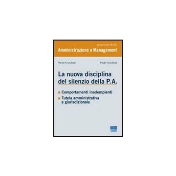 La nuova disciplina del silenzio della P.A. - Comportamenti inadempienti - Tutela amministrativa e giurisdizionale