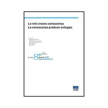 Le Reti Creano Conoscenza. La Conoscenza Produce Sviluppo. Con il Patrocinio di Ministero delle  Politiche Agricole Alimentari e Forestali Facoltà di Agraria - Università di Perugia Facoltà di Agraria - Università di Bologna Regione Emilia-Romagna Regione