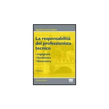 La Responsabilita' Del Professionista Tecnico - Ingegnere - Architetto - Geometra 