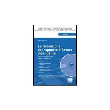 La Risoluzione Del Rapporto Di Lavoro Dipendente Dopo Il Collegato Lavoro. Con Cd-rom 
