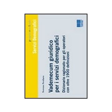 Vademecum Giuridico Per I Servizi Anagrafici - Dizionario ragionato per gli operatori con oltre 1900 definizioni
