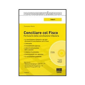 Conciliare Col Fisco. Formulario Della Conciliazione Tributaria. Con Cd-rom
