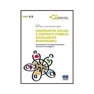Cooperative Sociali E Contratti Pubblici Socialmente Responsabili. Strumenti Per L'inserimento Lavorativo Di Persone Svantaggiate. Con Cd-rom