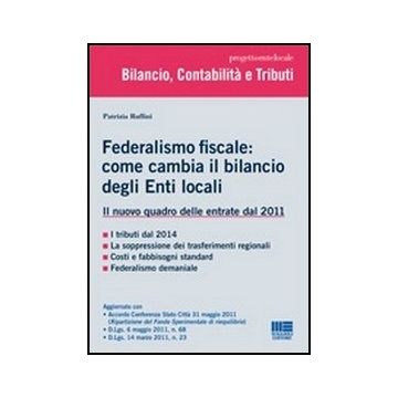 Federalismo Fiscale: Come Cambia Il Bilancio Degli Enti Locali. Il Nuovo Quadro Delle Entrate Dal 2011