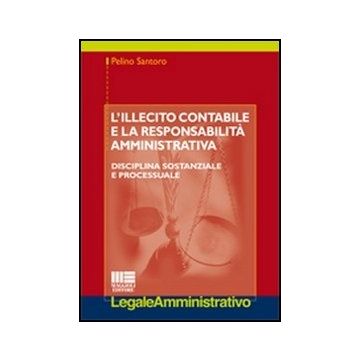 L'illecito contabile e la responsabilità amministrativa. Disciplina Sostanziale E Processuale 