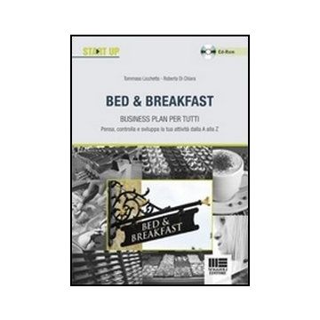 Bed & Breakfast. Business Plan Per Tutti. Con Cd-rom