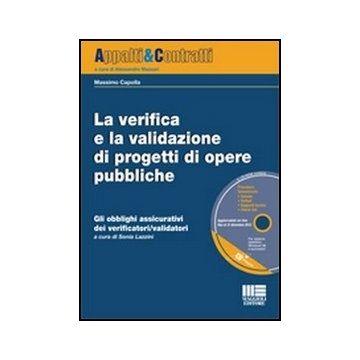 La Verifica E La Validazione Di Progetti Di Opere Pubbliche. Gli Obblighi Assicurativi Dei Verificatori/validatori. Con Cd-rom 