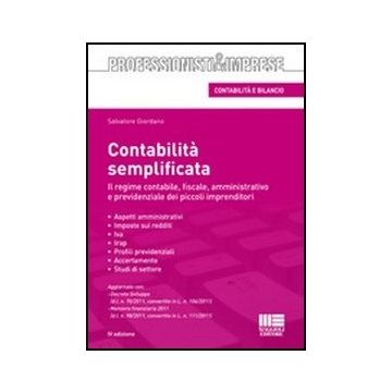 Contabilita' Semplificata. Il Regime Contabile, Fiscale, Amministrativo E Previdenziale Dei Piccoli Imprenditori
