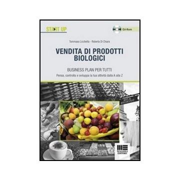 Vendita Di Prodotti Biologici. Business plan per tutti Pensa, controlla e sviluppa la tua attività dalla A alla Z