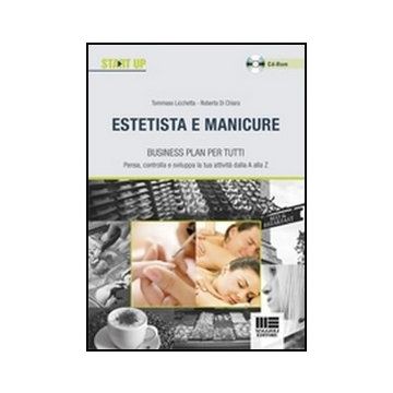 Estetista E Manicure. Business plan per tutti Pensa, controlla e sviluppa la tua attività dalla A alla Z