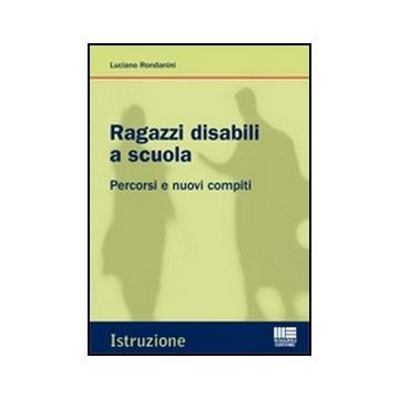 Ragazzi Disabili A Scuola. Percorsi E Nuovi Compiti