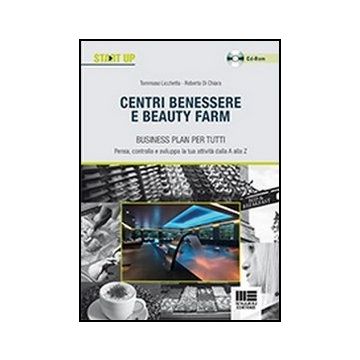 Centri Benessere E Beauty Farm. Business Plan Per Tutti. Con Cd-rom
