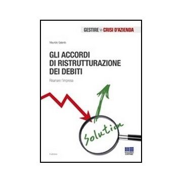 Gli Accordi Di Ristrutturazione Dei Debiti. Risanare L'impresa 