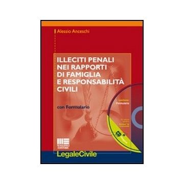 Illeciti Nei Rapporti Di Famiglia E Responsabilita' Civili. Con Cd-rom