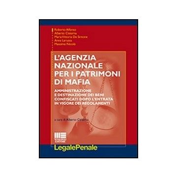 L' Agenzia Nazionale Per I Patrimoni Di Mafia. Amministrazione E Destinazione Dei Beni Confiscati Dopo L'entrata In Vigore Dei Regolamenti 
