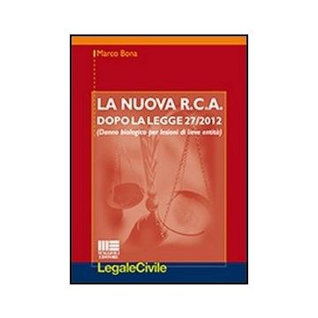 La nuova R.C.A. dopo la Legge 27/2012. (Il danno Biologico Per Lesioni di lieve entita)