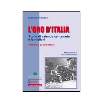 L' Oro D'italia. Storie di aziende centenarie e famigliari Vol 2. La Lombardia