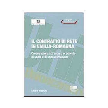 Il Contratto Di Rete In Emilia-romagna - Creare valore attraverso economie di scala e di specializzazione