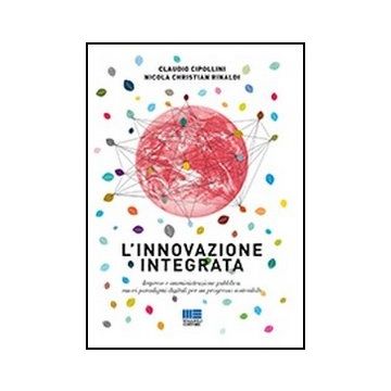 L' Innovazione Integrata - Imprese e amministrazione pubblica: nuovi paradigmi digitali per un progresso sostenibile