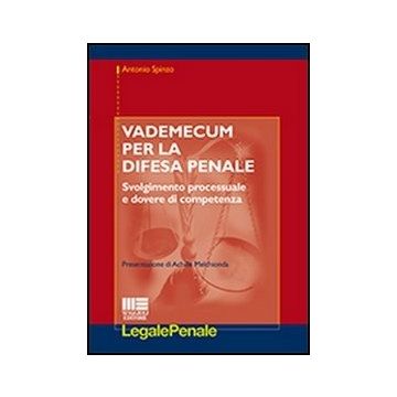 Vademecum Per La Difesa Penale - Svolgimento processuale e dovere di competenza Presentazione di Achille Melchionda