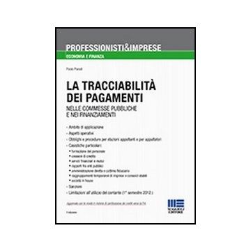 La Tracciabilita' Dei Pagamenti. Nelle Commesse Pubbliche E Nei Finanziamenti 