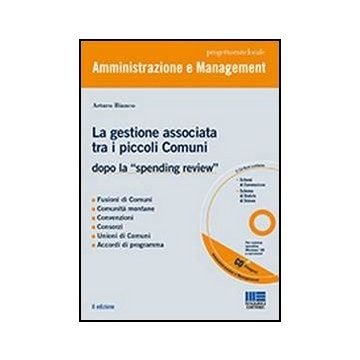 La Gestione Associata Tra I Piccoli Comuni. Dopo La «spending Review». Con Cd-rom 