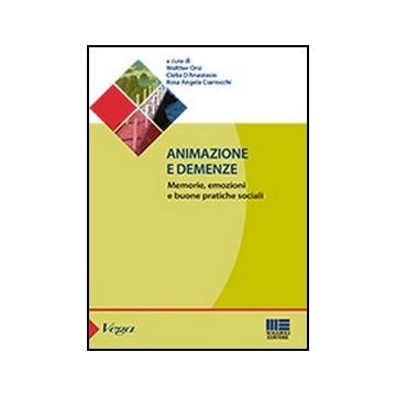 Animazione E Demenze. Memorie, Emozioni E Buone Pratiche Sociali