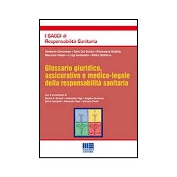 Glossario Giuridico, Assicurativo E Medico-legale Della Responsabilita' Sanitaria