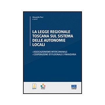 La Legge Regionale Toscana Sul Sistema Delle Autonomie Locali - Associazionismo intercomunale - Cooperazione istituzionale e finanziaria  