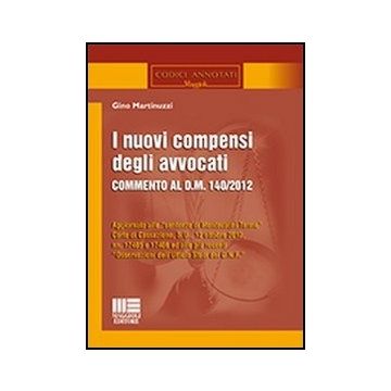 I Nuovi Compensi Degli Avvocati - Commento al D.M. 140/2012 Aggiornato alle “sentenze di Montecatini Terme” Corte di Cassazione, S.U., 12 ottobre 2012, nn. 17405 e 17406 ed alle più recenti “Osservazioni dell’Ufficio Studi del C.N.F."  