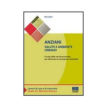 Anziani. Salute E Ambiente Urbano