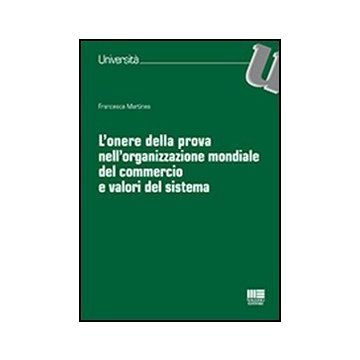 L' Onere Della Prova Nell'organizzazione Mondiale Del Commercio E Valori Del Sistema
