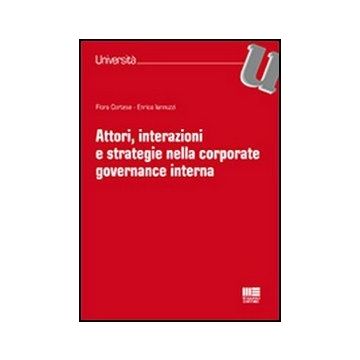 Attori, Interazioni E Strategie Nella Corporate Governance Interna