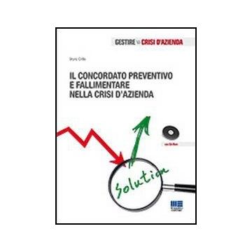 Il Concordato Preventivo E Fallimentare Nella Crisi D'azienda. Con Cd-rom 