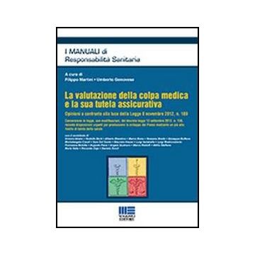 La Valutazione Della Colpa Medica E La Sua Tutela Assicurativa - Opinioni a confronto alla luce della Legge 8 novembre 2012, n. 189  