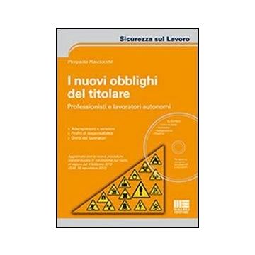 I Nuovi Obblighi Del Titolare. Professionisti E Lavoratori Autonomi. Con Cd-rom 