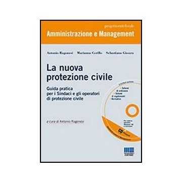 La Nuova Protezione Civile.Guida pratica per i Sindaci e gli operatori di protezione civile 