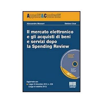 Il Mercato Elettronico E Gli Acquisti Di Beni E Servizi Dopo La Spending Review. Co Cd-rom 