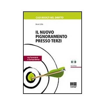 Il Nuovo Pignoramento Presso Terzi. Con Cd-rom 