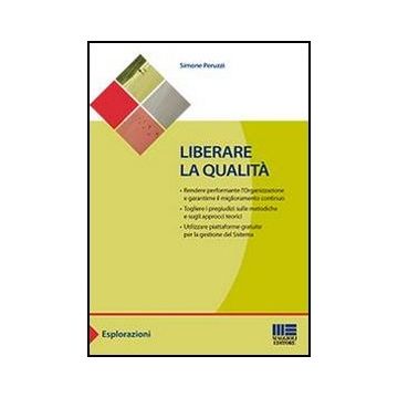Liberare La Qualita' Rendere Permormante L'organizzazione E Garantire Il Miglioramento Continuo; Togliere I Pregiudizi Sulle Metodiche E Sugli Approcci Teorici; Utilizzare Piattaforme Gratuite Per La Gestione Del Sistema