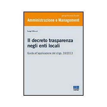 Il Decreto Trasparenza Negli Enti Locali - Guida all'applicazione del d.lgs. 33/2013   