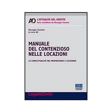 Manuale Del Contenzioso Nelle Locazioni. Le Conflittualita' Fra Proprietario E Locatario