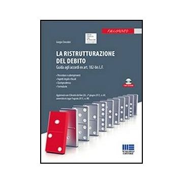 La Ristrutturazione Del Debito. Guida Agli Accordi Ex Art. 182 Bis L.f. Con Cd-rom 