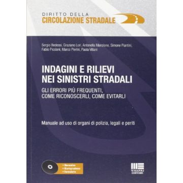 Indagini E Rilievi Nei Sinistri Stradali. Gli Errori Piu' Frequenti, Come Riconoscerli, Come Evitarli. Con Cd-rom