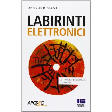 Labirinti Elettronici. Letteratura Per L'infanzia E Videogame