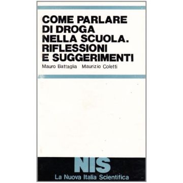 Come Parlare Di Droga Nella Scuola. Riflessioni E Suggerimenti