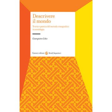 Descrivere Il Mondo. Teoria E Pratica Del Mondo Etnografico In Sociologia
