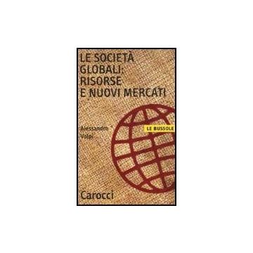 Le Societa' Globali: Risorse E Nuovi Mercati 