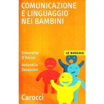 Comunicazione E Linguaggio Nei Bambini - Devescovi Antonella; D'amico Simonetta - Carocci - 9788843026784